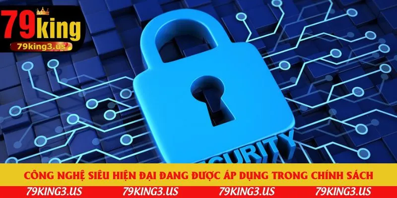 Công nghệ siêu hiện đại đang được áp dụng trong chính sách