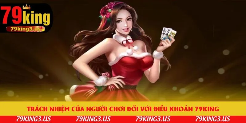 Trách nhiệm của người chơi đối với điều khoản 79king